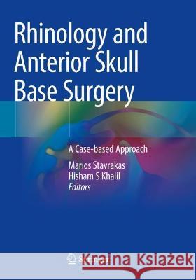 Rhinology and Anterior Skull Base Surgery: A Case-based Approach Stavrakas, Marios 9783030668679 Springer International Publishing