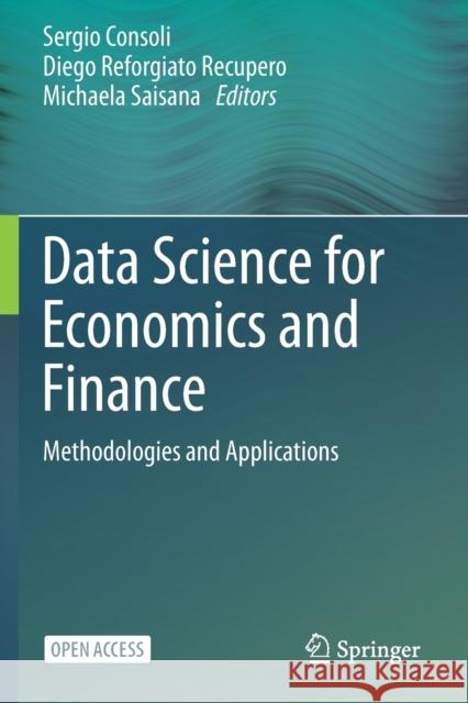 Data Science for Economics and Finance: Methodologies and Applications Sergio Consoli Diego Reforgiat Michaela Saisana 9783030668938