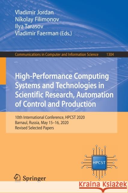 High-Performance Computing Systems and Technologies in Scientific Research, Automation of Control and Production: 10th International Conference, Hpcst Vladimir Jordan Nikolay Filimonov Ilya Tarasov 9783030668945 Springer