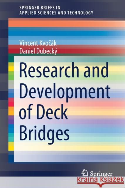 Research and Development of Deck Bridges Kvoč Daniel Dubeck 9783030669249 Springer