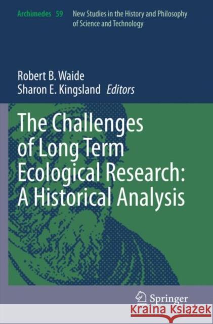The Challenges of Long Term Ecological Research: A Historical Analysis  9783030669355 Springer International Publishing
