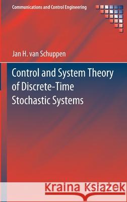 Control and System Theory of Discrete-Time Stochastic Systems Jan H. Va 9783030669515 Springer