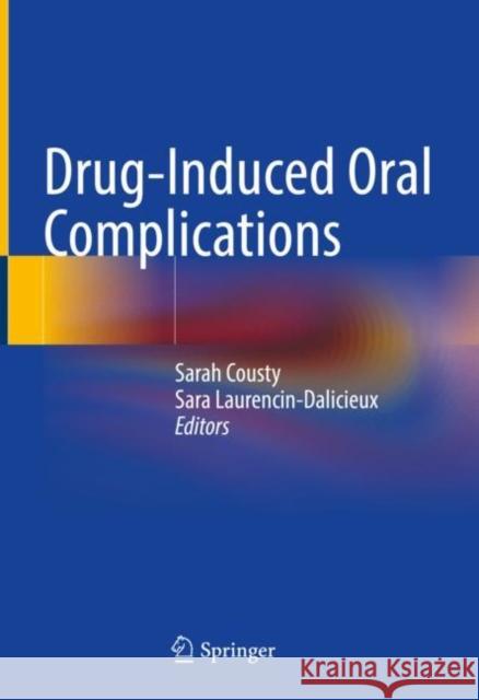 Drug-Induced Oral Complications Sarah Cousty Sara Laurencin-Dalicieux 9783030669720 Springer