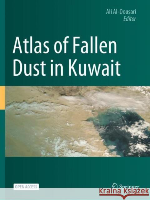 Atlas of Fallen Dust in Kuwait Ali Al-Dousari 9783030669799 Springer