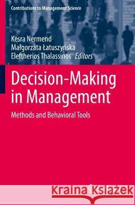 Decision-Making in Management: Methods and Behavioral Tools Nermend, Kesra 9783030670221 Springer International Publishing