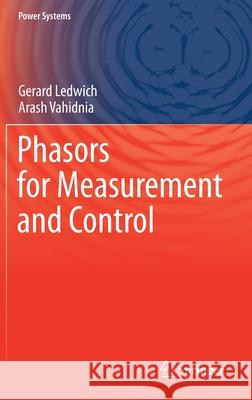 Phasors for Measurement and Control Gerard Ledwich Arash Vahidnia 9783030670399