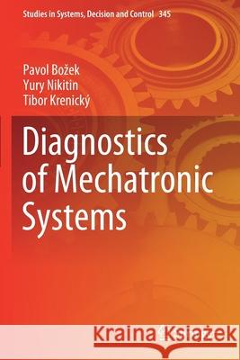 Diagnostics of Mechatronic Systems Pavol Bozek Yury Nikitin Tibor Krenick 9783030670573