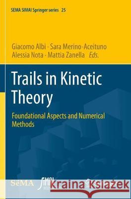 Trails in Kinetic Theory: Foundational Aspects and Numerical Methods Albi, Giacomo 9783030671068 Springer International Publishing