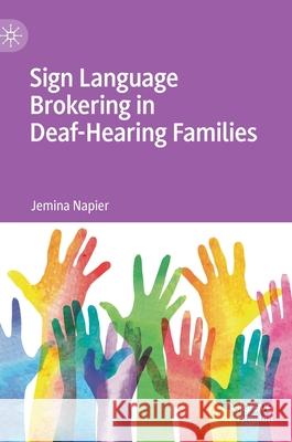 Sign Language Brokering in Deaf-Hearing Families Jemina Napier 9783030671396 Palgrave MacMillan