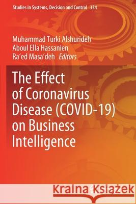 The Effect of Coronavirus Disease (Covid-19) on Business Intelligence Alshurideh, M. T. 9783030671532 Springer International Publishing