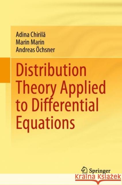 Distribution Theory Applied to Differential Equations Adina Chirila Marin Marin Andreas  9783030671587 Springer