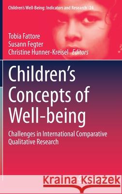 Children's Concepts of Well-Being: Challenges in International Comparative Qualitative Research Fattore, Tobia 9783030671662 Springer