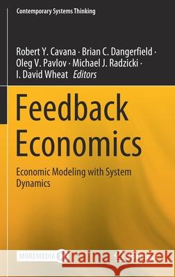 Feedback Economics: Economic Modeling with System Dynamics Robert y. Cavana Brian C. Dangerfield Oleg V. Pavlov 9783030671891 Springer