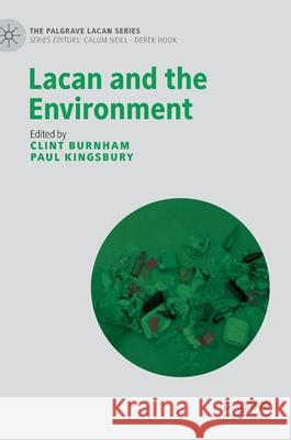Lacan and the Environment Clint Burnham Paul Kingsbury 9783030672041 Palgrave MacMillan