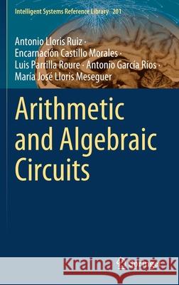 Arithmetic and Algebraic Circuits Antonio Llori Encarnaci 9783030672652