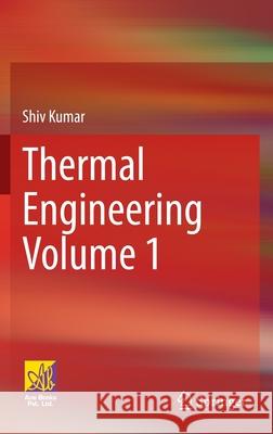 Thermal Engineering Volume 1 Kumar, Shiv 9783030672737 Springer