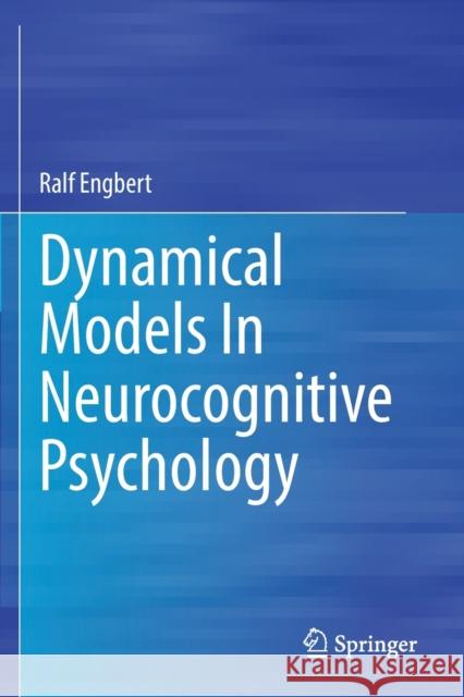 Dynamical Models in Neurocognitive Psychology Engbert, Ralf 9783030673017 Springer