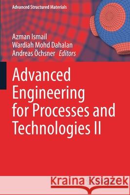 Advanced Engineering for Processes and Technologies II Azman Ismail Wardiah Mohd Dahalan Andreas  9783030673093 Springer