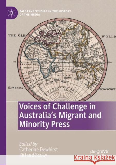 Voices of Challenge in Australia’s Migrant and Minority Press Catherine Dewhirst Richard Scully 9783030673321 Palgrave MacMillan