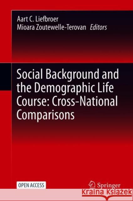 Social Background and the Demographic Life Course: Cross-National Comparisons Liefbroer, Aart C. 9783030673444 Springer