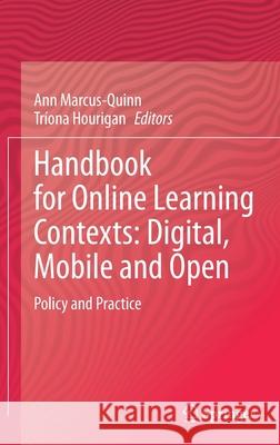 Handbook for Online Learning Contexts: Digital, Mobile and Open: Policy and Practice Ann Marcus-Quinn Tr 9783030673482 Springer