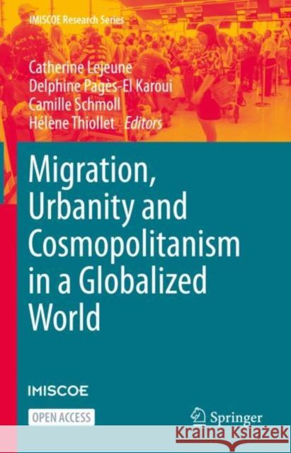 Migration, Urbanity and Cosmopolitanism in a Globalized World Catherine LeJeune Delphine Pag 9783030673642 Springer