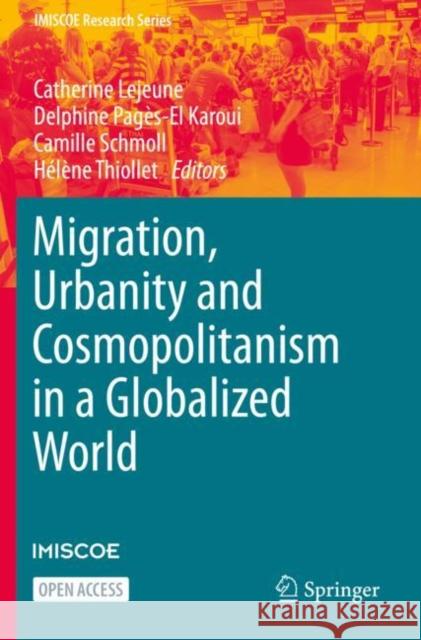 Migration, Urbanity and Cosmopolitanism in a Globalized World Catherine LeJeune Delphine Pag 9783030673673 Springer