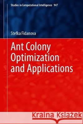 Ant Colony Optimization and Applications Stefka Fidanova 9783030673796 Springer