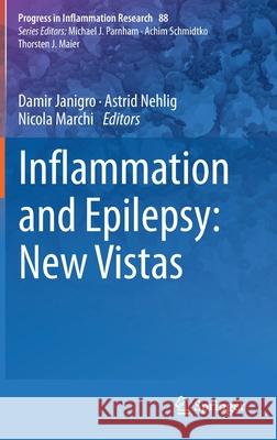 Inflammation and Epilepsy: New Vistas Damir Janigro Astrid Nehlig Nicola Marchi 9783030674021 Springer