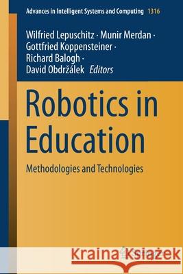 Robotics in Education: Methodologies and Technologies Wilfried Lepuschitz Munir Merdan Gottfried Koppensteiner 9783030674106