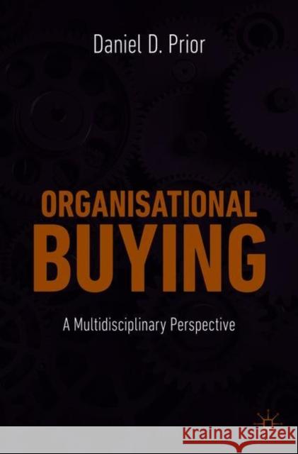 Organisational Buying: A Multidisciplinary Perspective Daniel D. Prior 9783030674137 Palgrave MacMillan