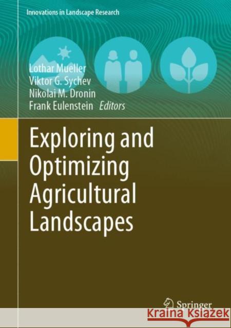 Exploring and Optimizing Agricultural Landscapes Lothar Mueller Victor G. Sychev Nicolai M. Dronin 9783030674472