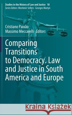 Comparing Transitions to Democracy. Law and Justice in South America and Europe Paix Massimo Meccarelli 9783030675011 Springer