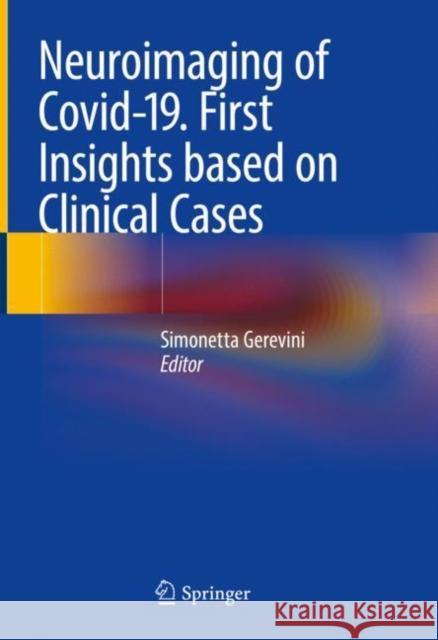 Neuroimaging of Covid-19. First Insights Based on Clinical Cases Simonetta Gerevin 9783030675202 Springer