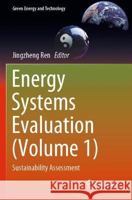 Energy Systems Evaluation (Volume 1): Sustainability Assessment Ren, Jingzheng 9783030675318 Springer International Publishing