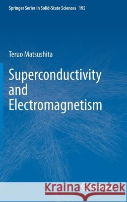 Superconductivity and Electromagnetism Teruo Matsushita 9783030675677 Springer