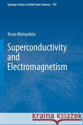 Superconductivity and Electromagnetism Teruo Matsushita 9783030675707 Springer