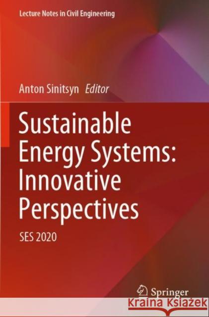 Sustainable Energy Systems: Innovative Perspectives: Ses 2020 Sinitsyn, Anton 9783030676568 Springer International Publishing