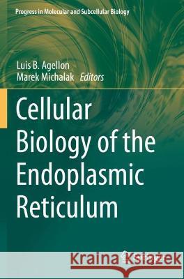 Cellular Biology of the Endoplasmic Reticulum Agellon, Luis B. 9783030676988