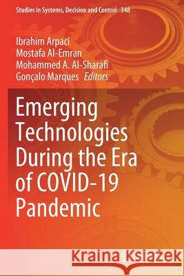 Emerging Technologies During the Era of Covid-19 Pandemic Arpaci, Ibrahim 9783030677183