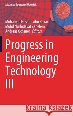 Progress in Engineering Technology III Muhamad Husaini Ab Mohd Nurhidaya Andreas  9783030677497 Springer