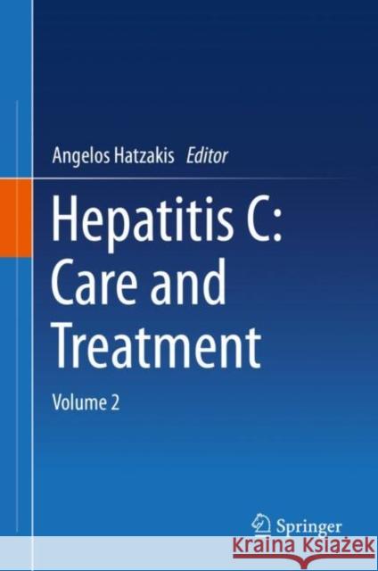 Hepatitis C: Care and Treatment: Volume 2 Angelos Hatzakis 9783030677619 Springer