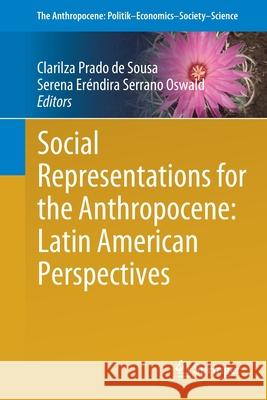 Social Representations for the Anthropocene: Latin American Perspectives Clarilza Prad Serena Er 9783030677770 Springer