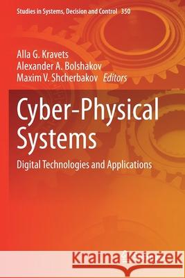 Cyber-Physical Systems: Digital Technologies and Applications Alla G. Kravets Alexander A. Bolshakov Maxim V. Shcherbakov 9783030678944 Springer