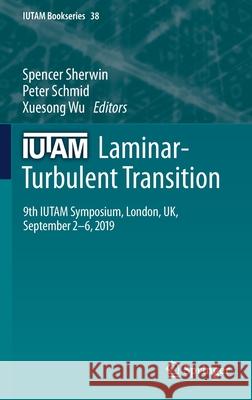 Iutam Laminar-Turbulent Transition: 9th Iutam Symposium, London, Uk, September 2-6, 2019 Sherwin, Spencer 9783030679019