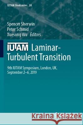 IUTAM Laminar-Turbulent Transition: 9th IUTAM Symposium, London, UK, September 2-6, 2019 Spencer Sherwin Peter Schmid Xuesong Wu 9783030679040