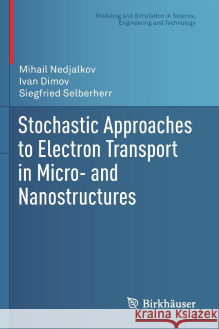 Stochastic Approaches to Electron Transport in Micro- And Nanostructures Nedjalkov, Mihail 9783030679194 Birkhauser