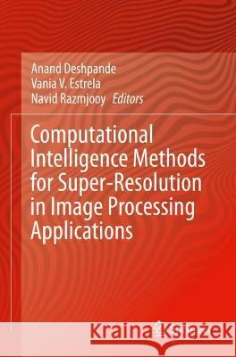Computational Intelligence Methods for Super-Resolution in Image Processing Applications  9783030679231 Springer International Publishing