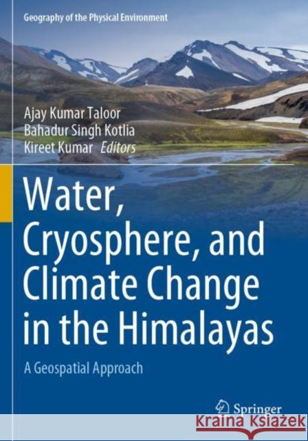 Water, Cryosphere, and Climate Change in the Himalayas: A Geospatial Approach Taloor, Ajay Kumar 9783030679347