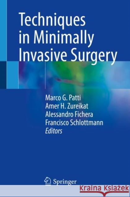 Techniques in Minimally Invasive Surgery  9783030679422 Springer International Publishing